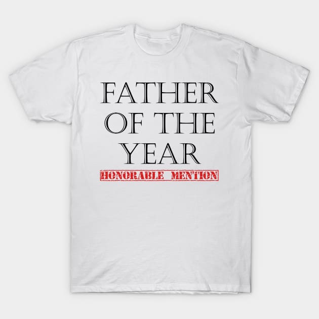 Father of the Year - Honorable Mention - Black Lettering T-Shirt by Eclipse2021